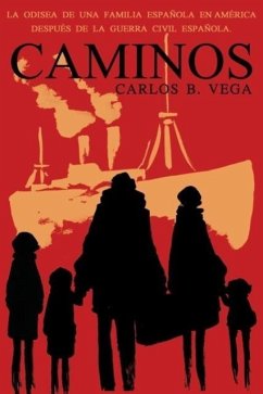 Caminos: La Odisea de Una Familia Espanola En America Despues de La Guerra Civil Espanola. (Spanish) - Vega, Carlos B.