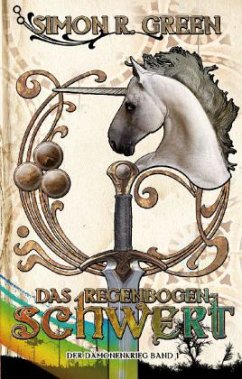 Das Regenbogenschwert / Der Dämonenkrieg Bd.1 - Green, Simon R.