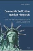 Das moralische Kostüm geistiger Herrschaft (eBook, PDF)