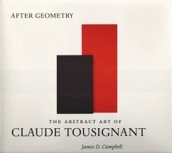 After Geometry: The Abstract Art of Claude Tousignant - Campbell, James D.