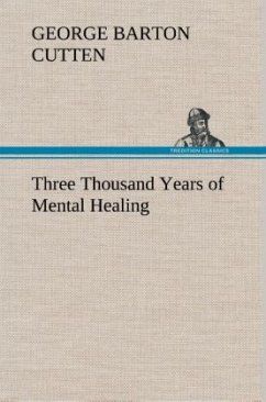 Three Thousand Years of Mental Healing - Cutten, George Barton