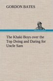The Khaki Boys over the Top Doing and Daring for Uncle Sam