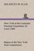 New York at the Louisiana Purchase Exposition, St. Louis 1904 Report of the New York State Commission