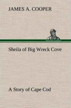 Sheila of Big Wreck Cove A Story of Cape Cod - Cooper, James A.