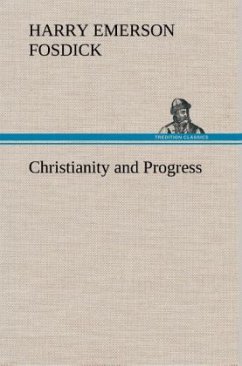 Christianity and Progress - Fosdick, Harry Emerson