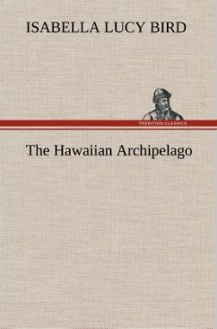 The Hawaiian Archipelago - Bird, Isabella L.