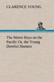 The Motor Boys on the Pacific Or, the Young Derelict Hunters