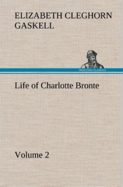 Life of Charlotte Bronte ¿ Volume 2 - Gaskell, Elizabeth