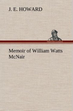 Memoir of William Watts McNair - Howard, J. E.