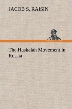 The Haskalah Movement in Russia - Raisin, Jacob S.