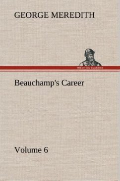 Beauchamp's Career ¿ Volume 6 - Meredith, George