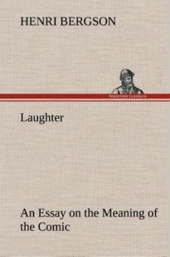 Laughter : an Essay on the Meaning of the Comic - Bergson, Henri