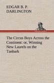 The Circus Boys Across the Continent : or, Winning New Laurels on the Tanbark