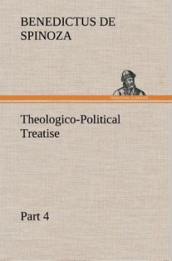 Theologico-Political Treatise ¿ Part 4 - Spinoza, Baruch de