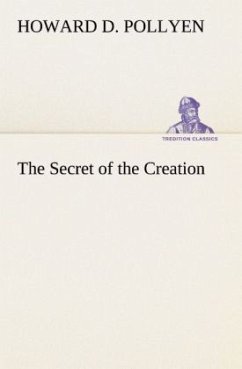 The Secret of the Creation - Pollyen, Howard D.