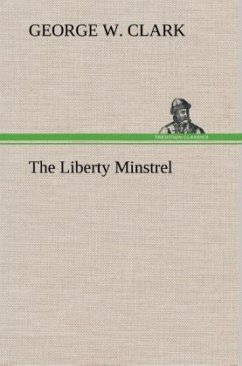 The Liberty Minstrel - Clark, George W.