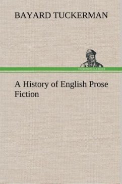 A History of English Prose Fiction - Tuckerman, Bayard