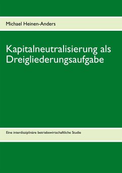 Kapitalneutralisierung als Dreigliederungsaufgabe - Heinen-Anders, Michael