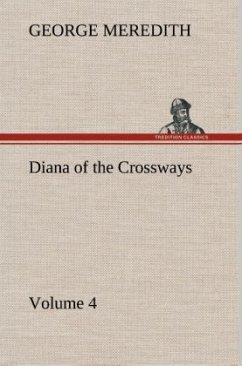 Diana of the Crossways ¿ Volume 4 - Meredith, George