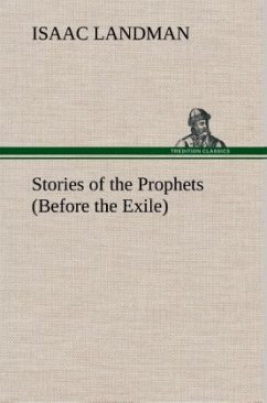 Stories of the Prophets (Before the Exile) - Landman, Isaac