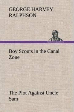Boy Scouts in the Canal Zone The Plot Against Uncle Sam - Ralphson, George Harvey