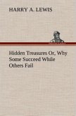 Hidden Treasures Or, Why Some Succeed While Others Fail