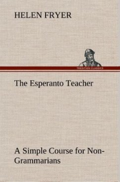 The Esperanto Teacher A Simple Course for Non-Grammarians - Fryer, Helen