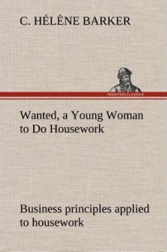 Wanted, a Young Woman to Do Housework Business principles applied to housework - Barker, C. Hélène