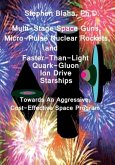 Multi-Stage Space Guns, Micro-Pulse Nuclear Rockets, and Faster-Than-Light Quark-Gluon Ion Drive Starships