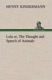 Lola or, The Thought and Speech of Animals