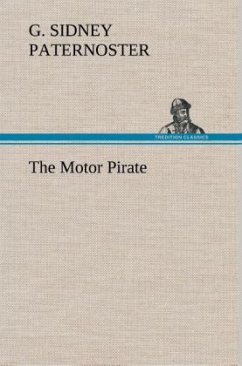 The Motor Pirate - Paternoster, G. Sidney