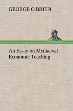 An Essay on Mediaeval Economic Teaching - O'Brien, George