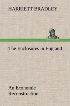 The Enclosures in England An Economic Reconstruction - Bradley, Harriett