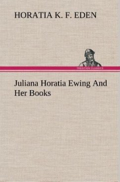Juliana Horatia Ewing And Her Books - Eden, Horatia K. F.