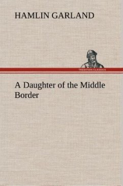 A Daughter of the Middle Border - Garland, Hamlin