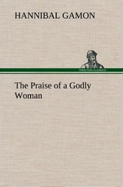 The Praise of a Godly Woman - Gamon, Hannibal