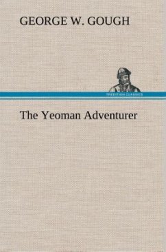The Yeoman Adventurer - Gough, George W.
