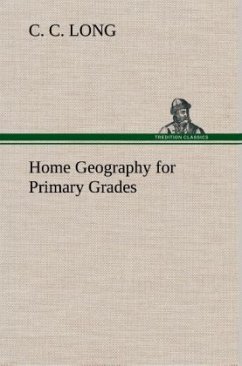 Home Geography for Primary Grades - Long, C. C.