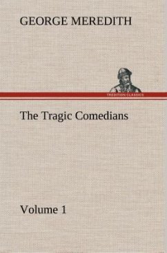 The Tragic Comedians ¿ Volume 1 - Meredith, George