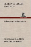 Bohemian San Francisco Its restaurants and their most famous recipes¿The elegant art of dining.