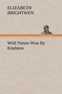 Wild Nature Won By Kindness - Brightwen, Elizabeth