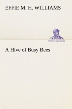 A Hive of Busy Bees - Williams, Effie Mae Hency