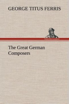 The Great German Composers - Ferris, George T.