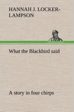 What the Blackbird said A story in four chirps - Locker-Lampson, Hannah Jane