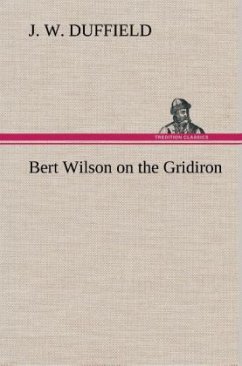 Bert Wilson on the Gridiron - Duffield, J. W.