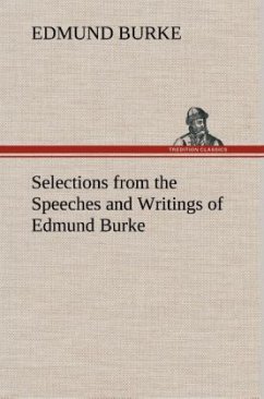 Selections from the Speeches and Writings of Edmund Burke - Burke, Edmund