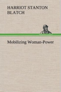 Mobilizing Woman-Power - Blatch, Harriot Stanton