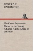 The Circus Boys on the Plains : or, the Young Advance Agents Ahead of the Show