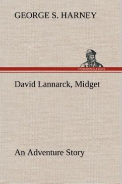 David Lannarck, Midget An Adventure Story - Harney, George S.