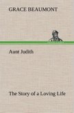 Aunt Judith The Story of a Loving Life